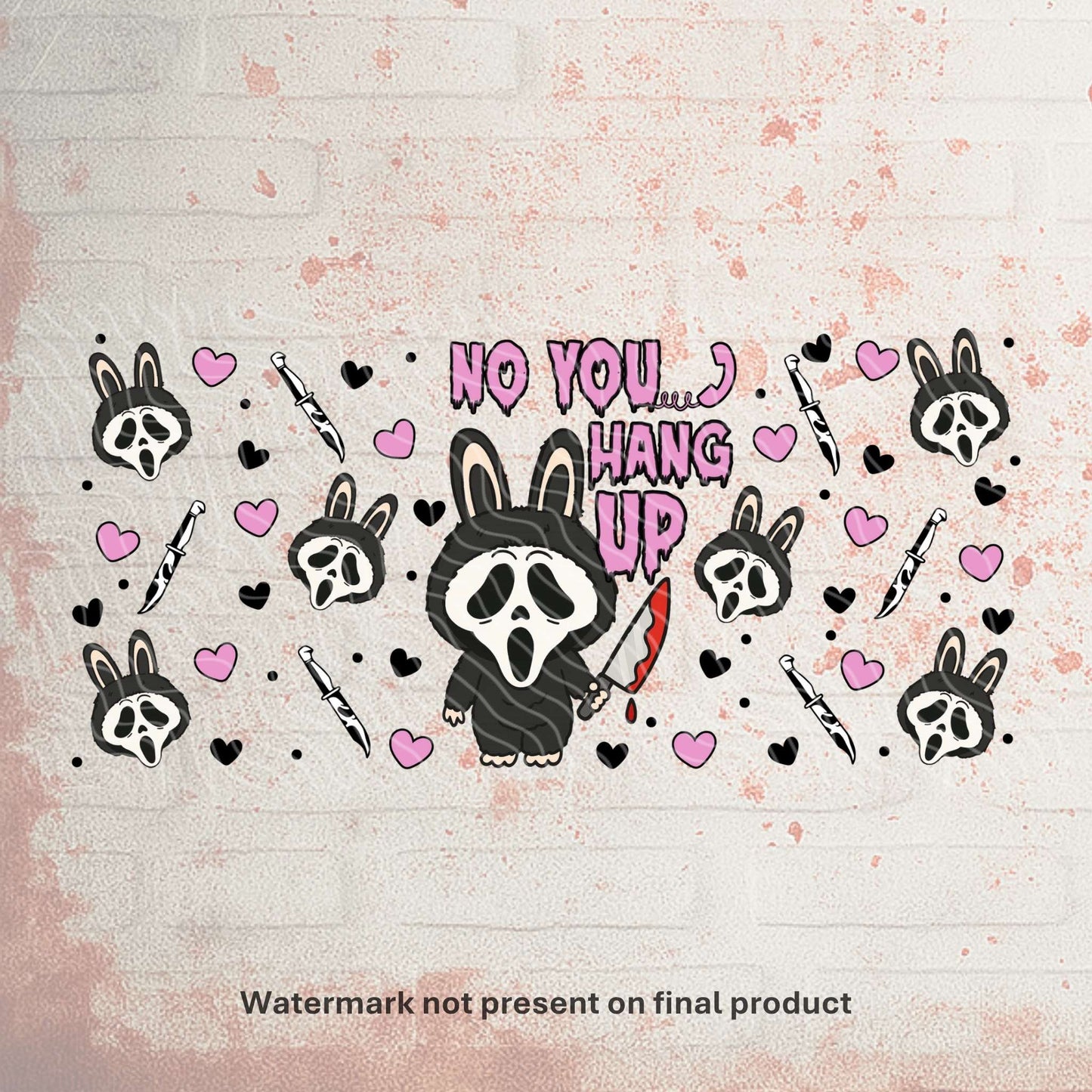 No You Hang Up | UV DTF Wrap