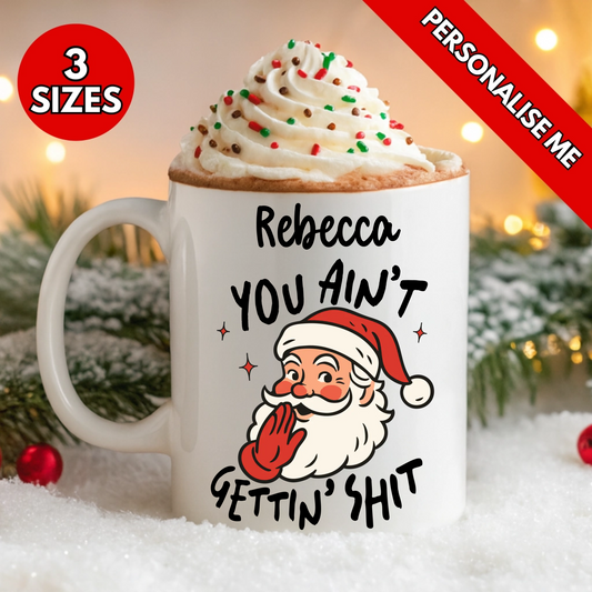 You Ain't Gettin' Shit | Personalised UV DTF