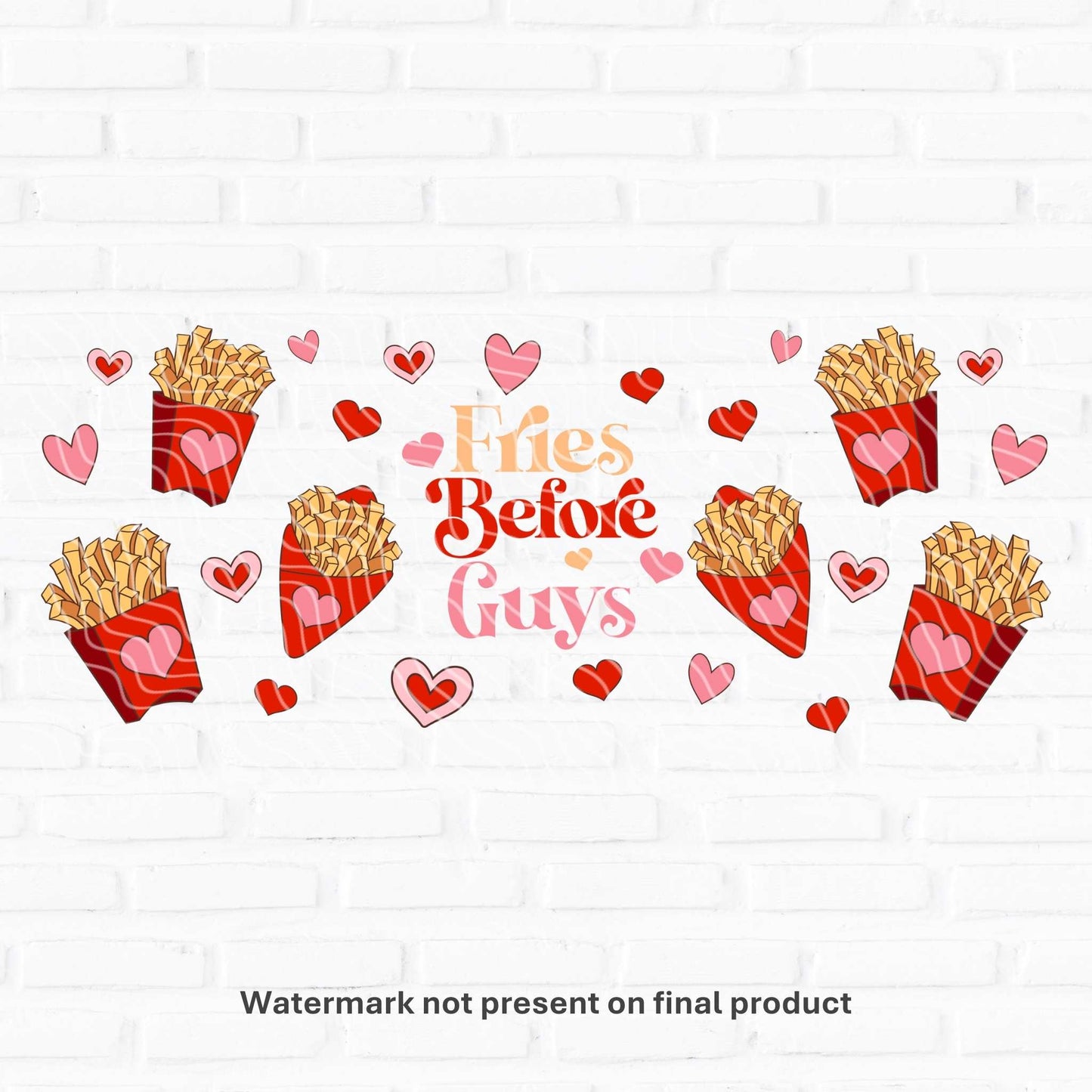 Fries Before Guys | UV DTF Wrap