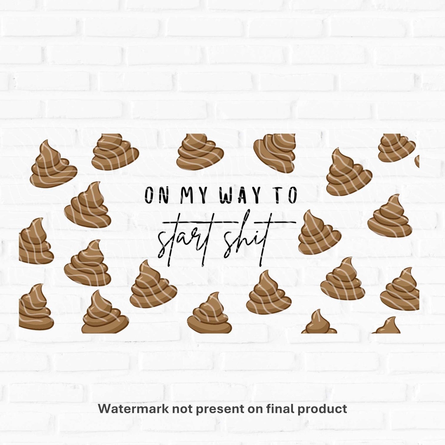 on my way to start shit funny uv dtf transfers