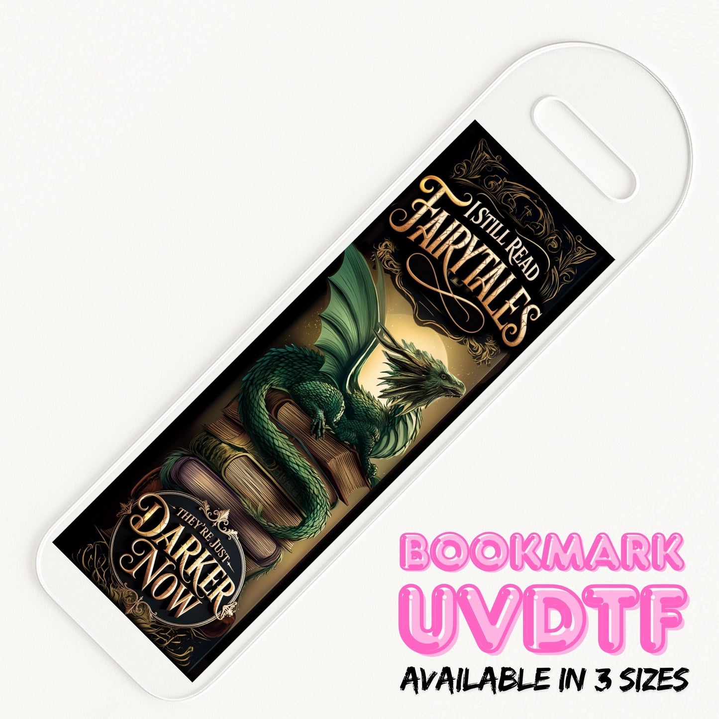 I Still Read Fairytales | Bookmark UV DTF