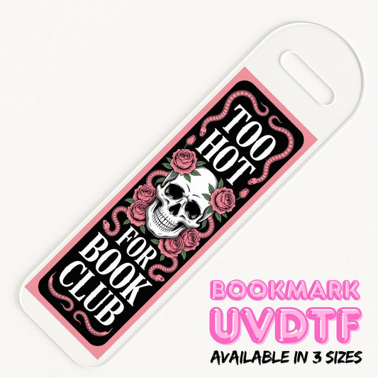Too Hot For Book Club | Bookmark UV DTF