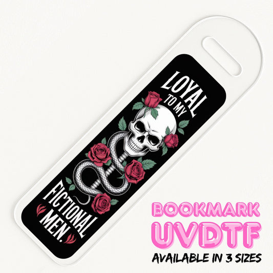Loyal To My Fictional Men | Bookmark UV DTF