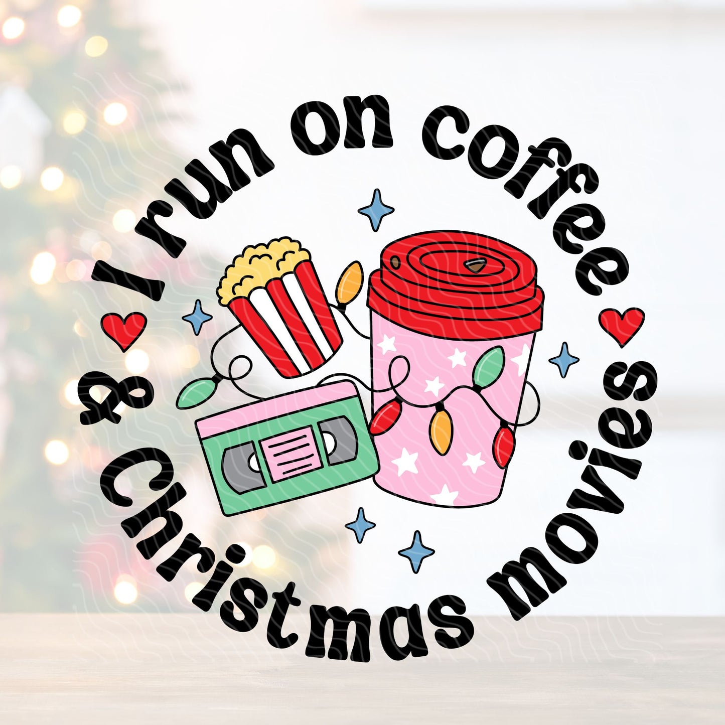 I Run On Coffee & Christmas Movies | UV DTF Decal