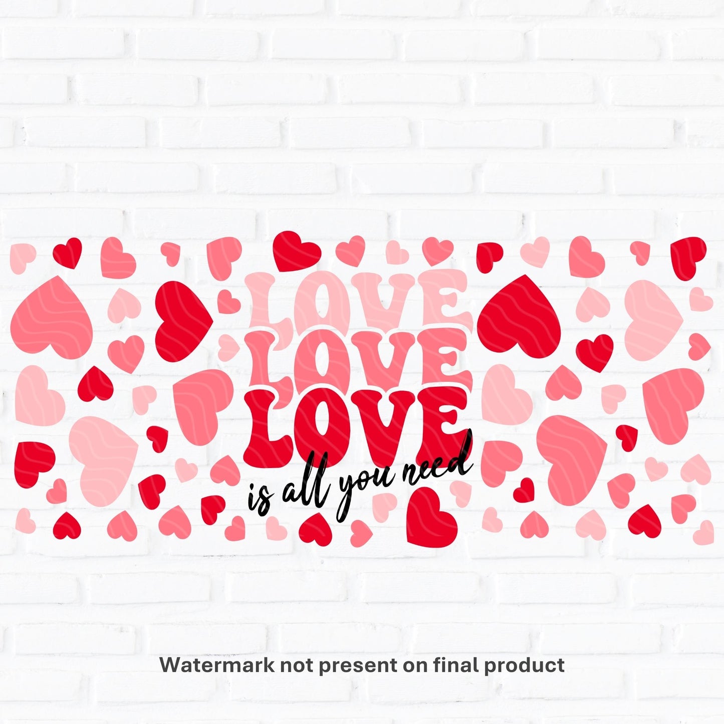 Love Is All You Need | UV DTF Wrap