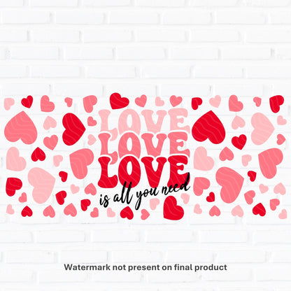 Love Is All You Need | UV DTF Wrap