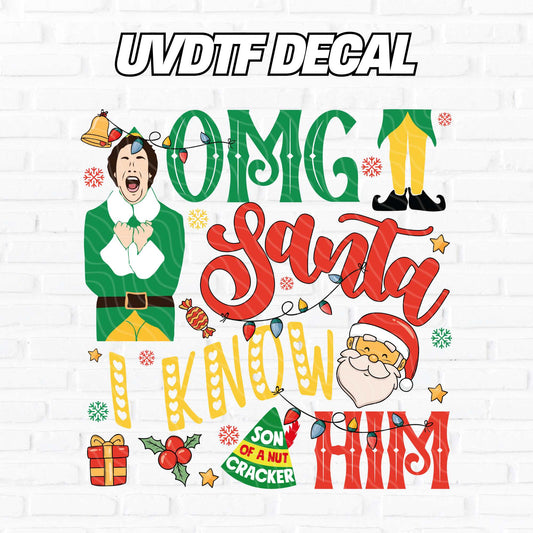 OMG Santa, I Know Him | UV DTF Decal
