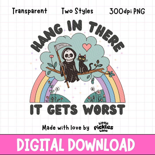 Hang In There, It Gets Worse | Digital Download