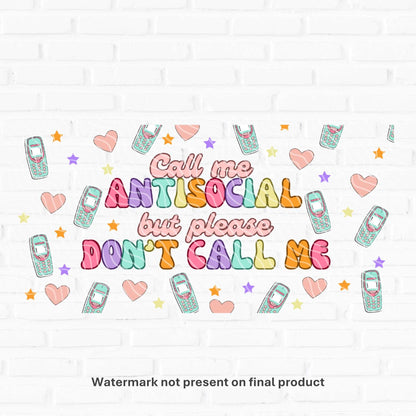 call me antisocial but please don't call me