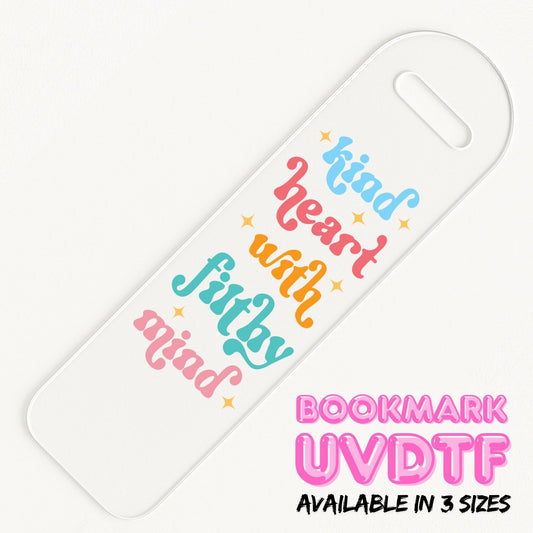 Kind Heart, Filthy Mind | Bookmark UV DTF