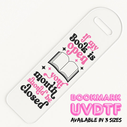 If My Book Is Open | Bookmark UV DTF
