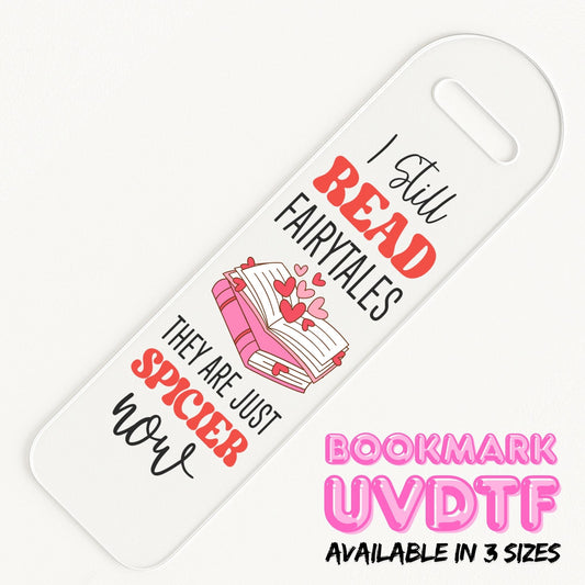 I Still Read Fairytales | Bookmark UV DTF