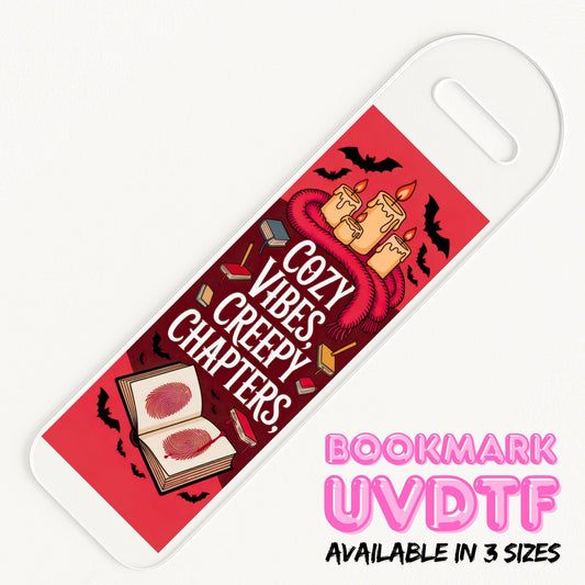 Cozy Vibes, Creepy Chapters | Bookmark UV DTF