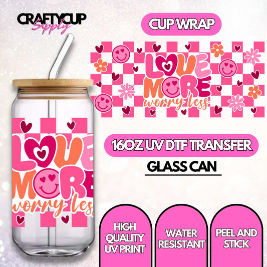 Love More, Worry Less | UV DTF Wrap
