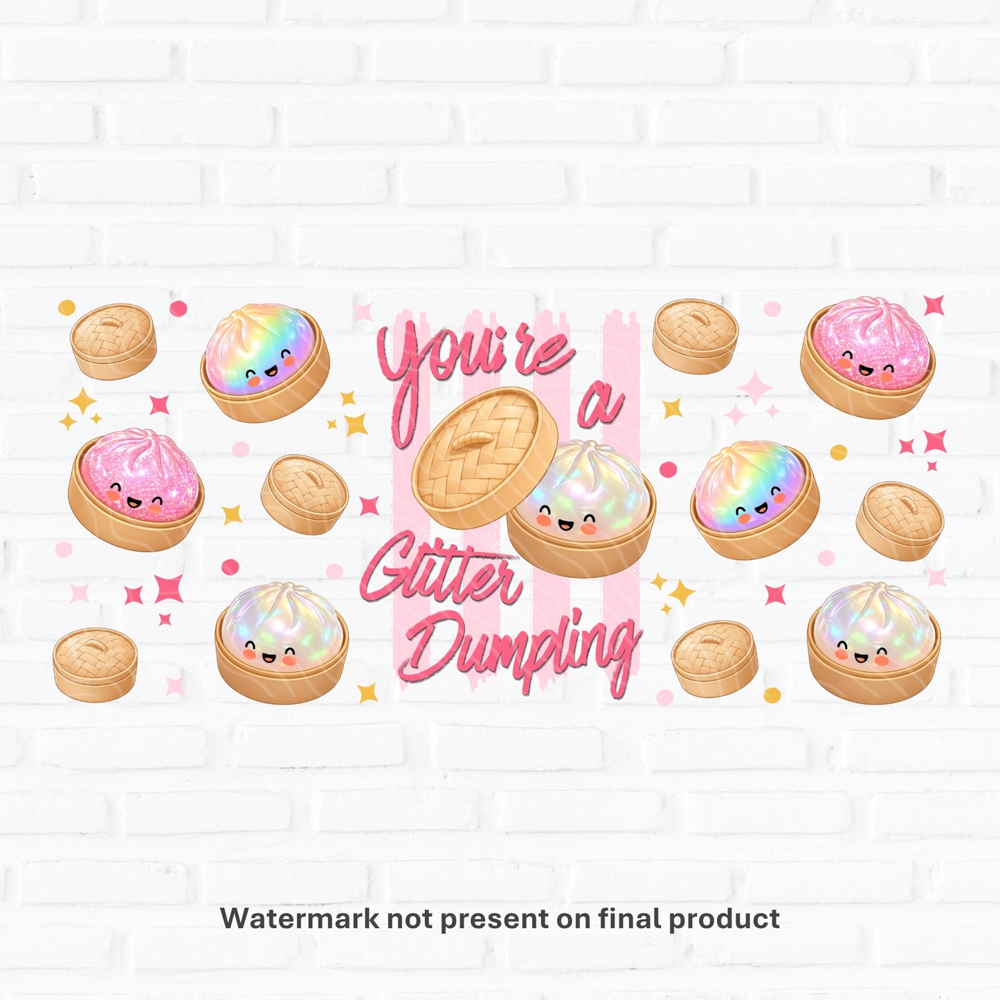 You're A Glitter Dumpling | UV DTF Wrap