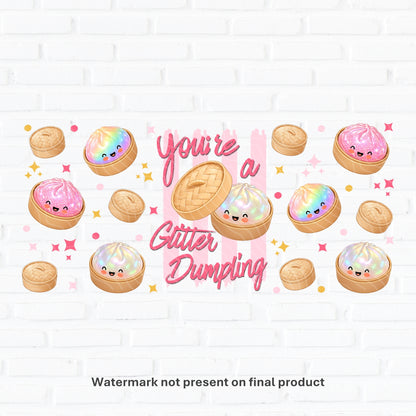 You're A Glitter Dumpling | UV DTF Wrap