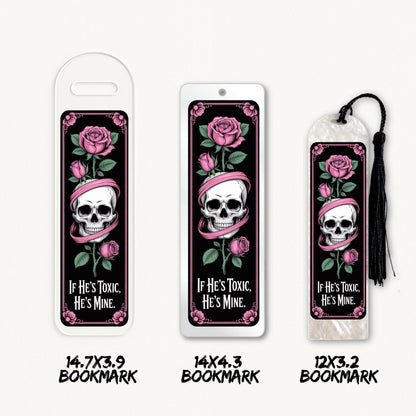 If Hes Toxic, Hes Mine | Bookmark UV DTF