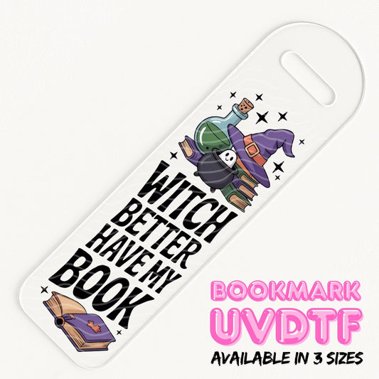 Witch Better Have My Book | Bookmark UV DTF