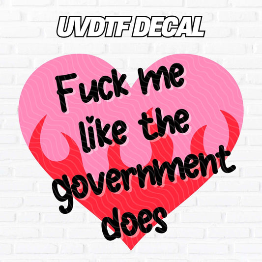 fuck me like the government does uv dtf transfer